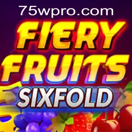 Uncovering the Thrills of FieryFruitsSixFold: A 75W Journey